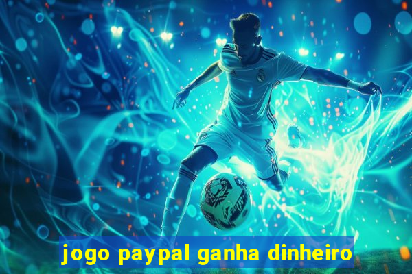 jogo paypal ganha dinheiro